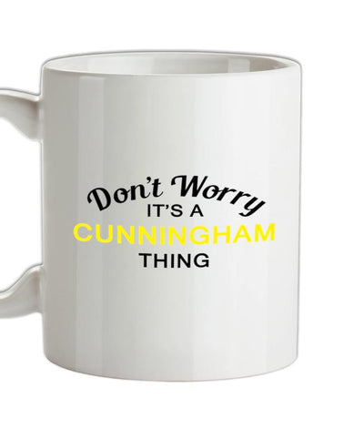 Don't Worry It's a CUNNINGHAM Thing! Ceramic Mug
