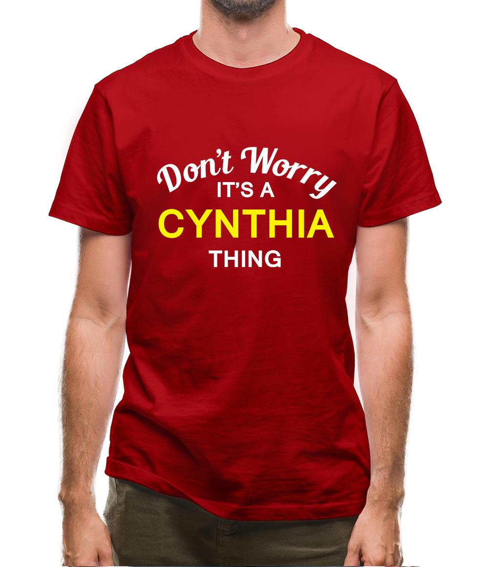 Don't Worry It's a CYNTHIA Thing! Mens T-Shirt