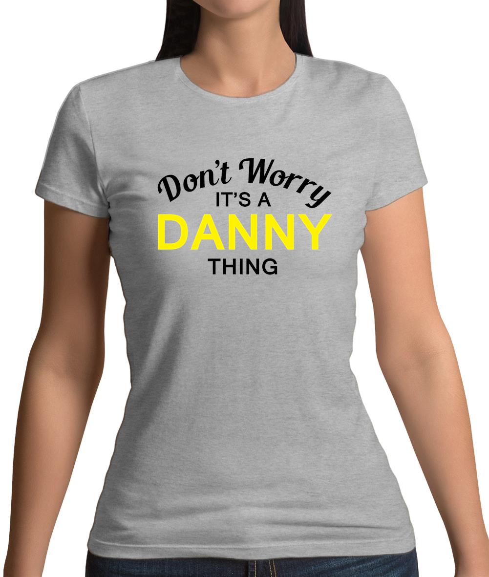 Don't Worry It's a DANNY Thing! Womens T-Shirt