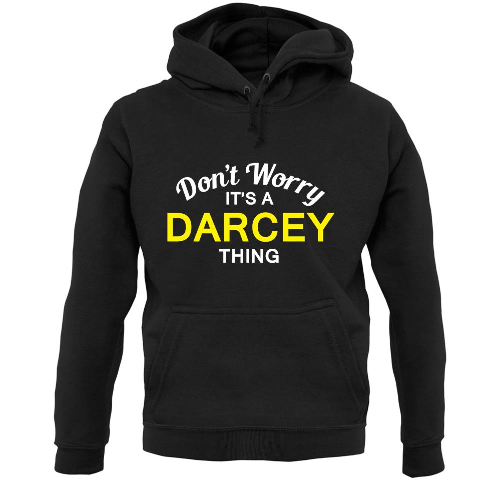 Don't Worry It's a DARCEY Thing! Unisex Hoodie