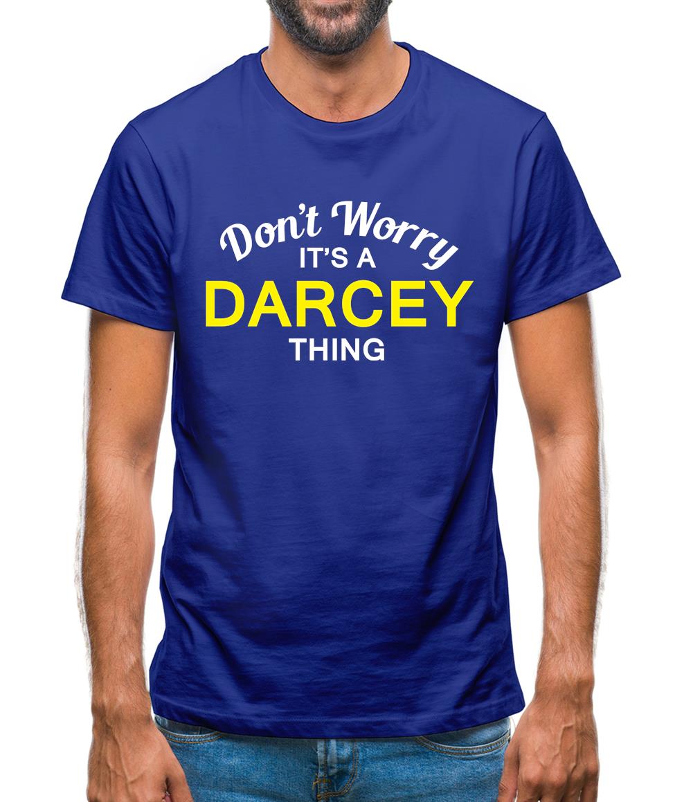 Don't Worry It's a DARCEY Thing! Mens T-Shirt