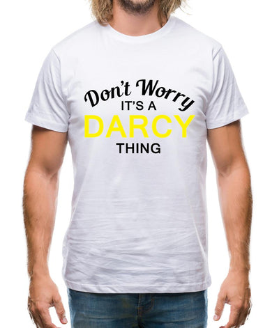Don't Worry It's a DARCY Thing! Mens T-Shirt