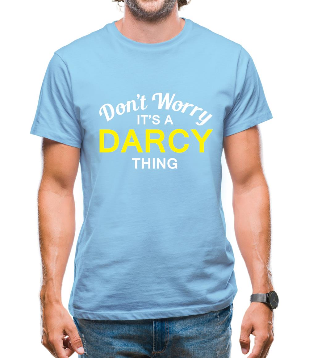 Don't Worry It's a DARCY Thing! Mens T-Shirt