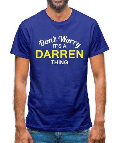 Don't Worry It's a DARREN Thing! Mens T-Shirt