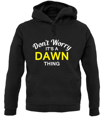 Don't Worry It's a DAWN Thing! unisex hoodie