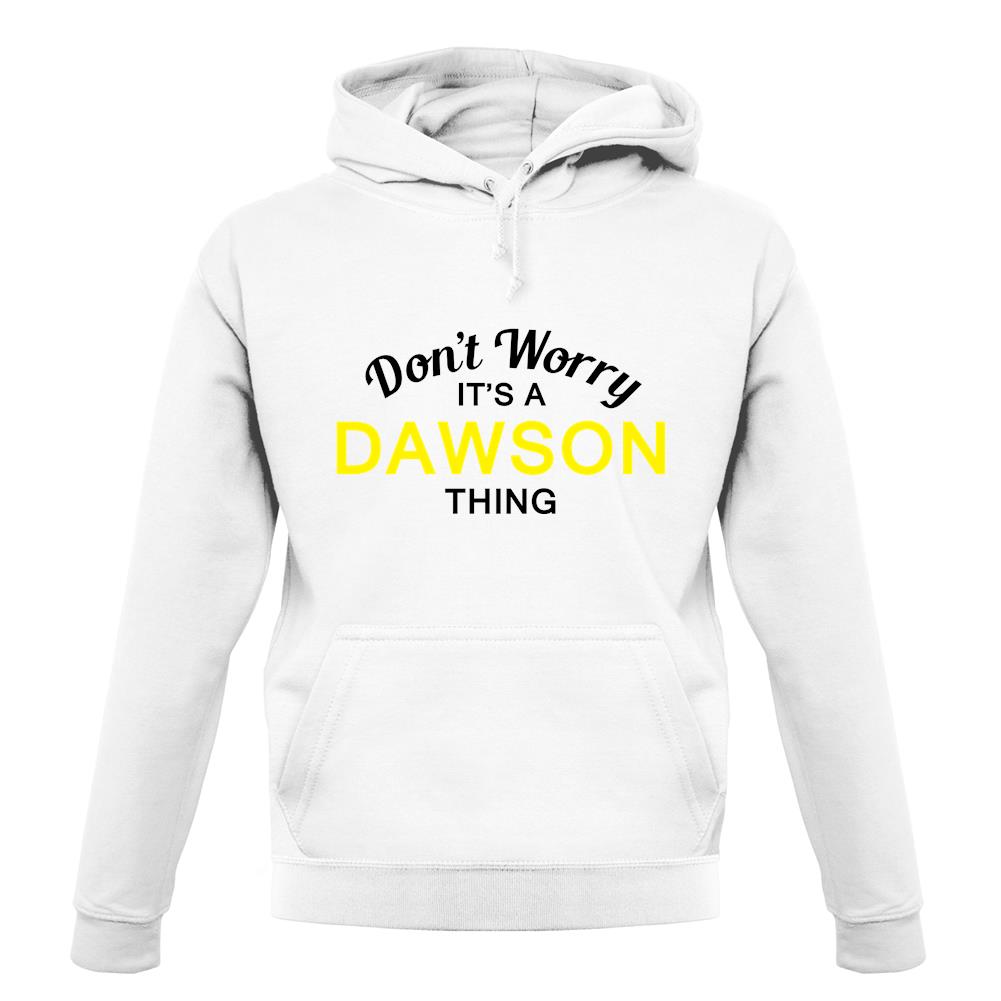Don't Worry It's a DAWSON Thing! unisex hoodie
