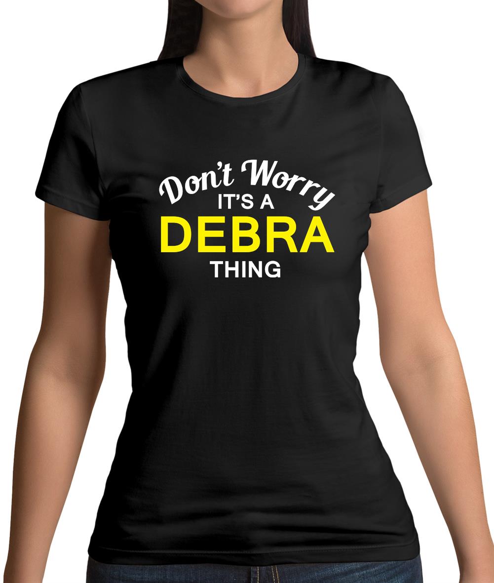 Don't Worry It's a DEBRA Thing! Womens T-Shirt