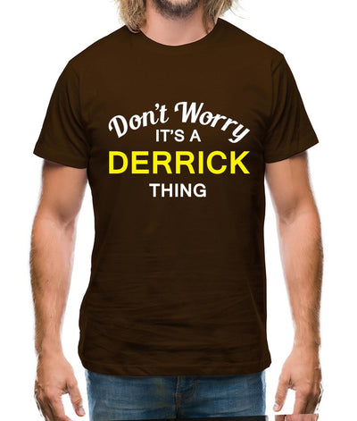 Don't Worry It's a DERRICK Thing! Mens T-Shirt
