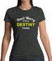 Don't Worry It's a DESTINY Thing! Womens T-Shirt