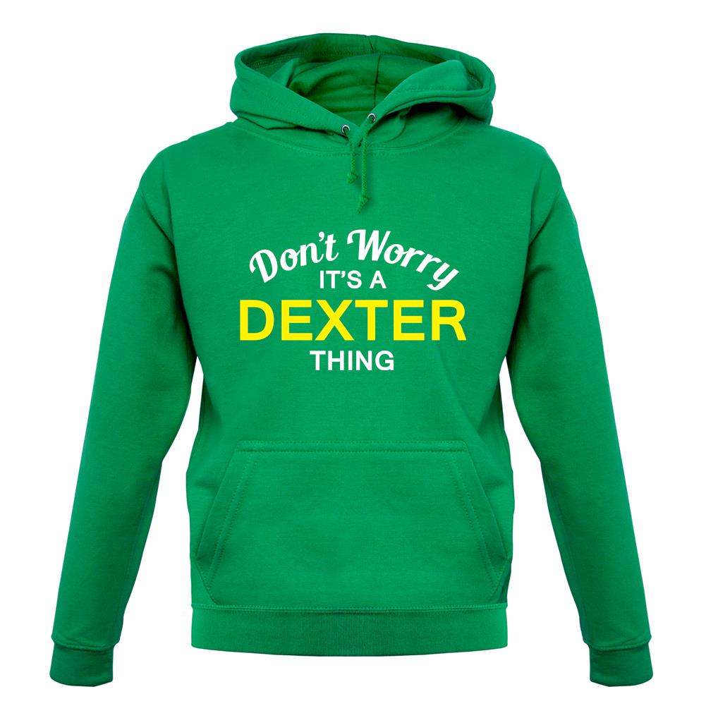 Don't Worry It's a DEXTER Thing! unisex hoodie