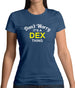 Don't Worry It's a DEX Thing! Womens T-Shirt