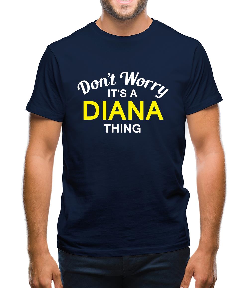 Don't Worry It's a DIANA Thing! Mens T-Shirt