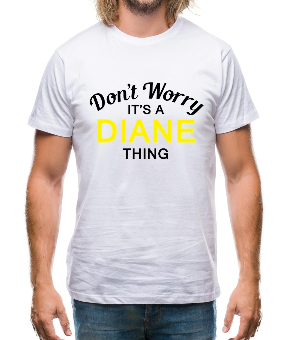 Don't Worry It's a DIANE Thing! Mens T-Shirt