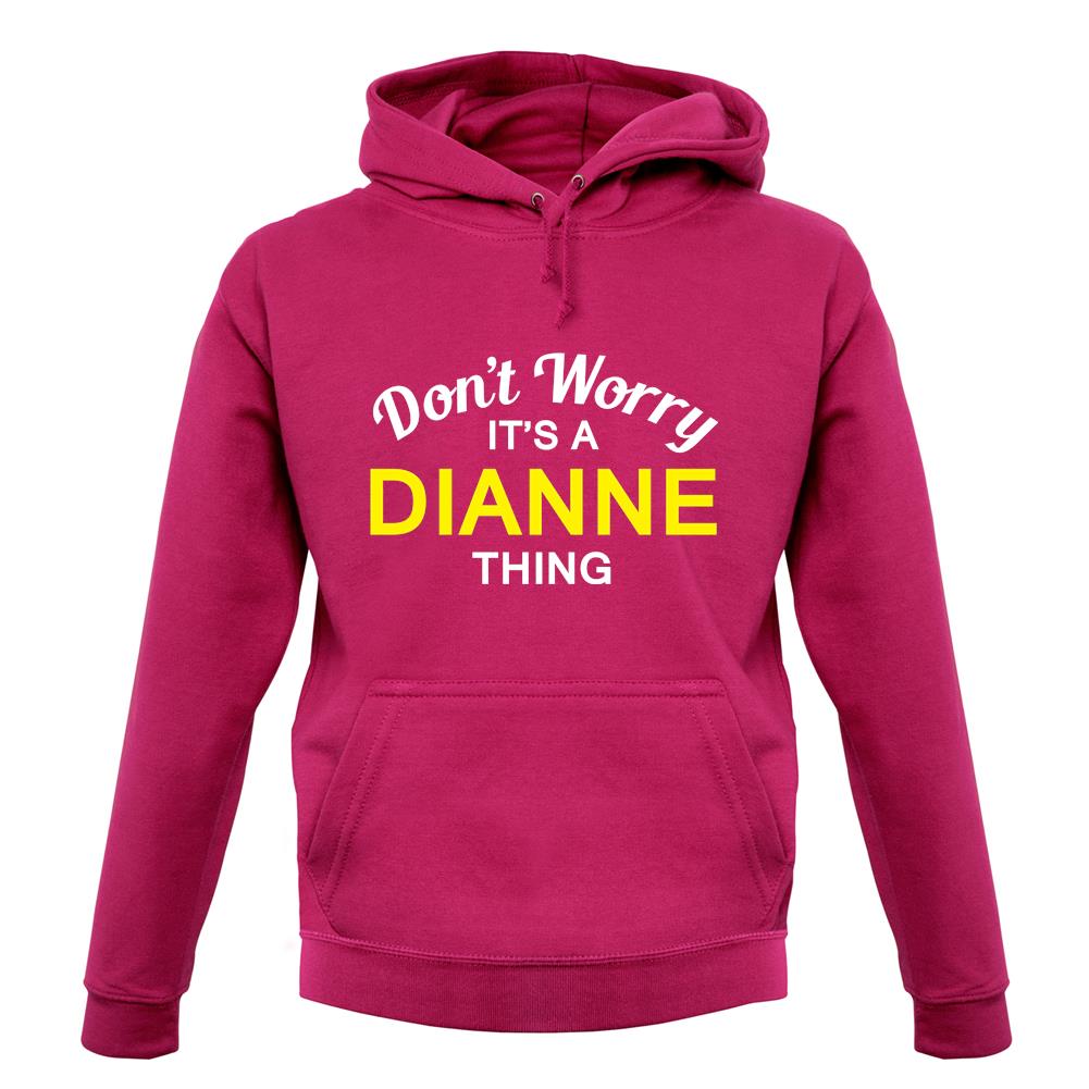 Don't Worry It's a DIANNE Thing! unisex hoodie