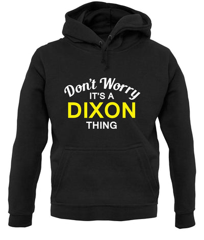 Don't Worry It's a DIXON Thing! unisex hoodie