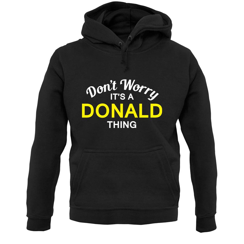 Don't Worry It's a DONALD Thing! Unisex Hoodie