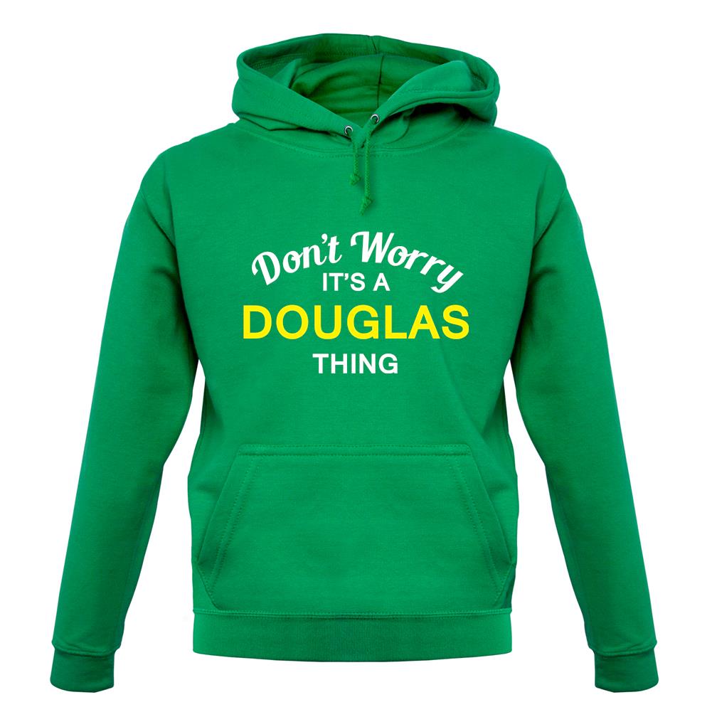 Don't Worry It's a DOUGLAS Thing! unisex hoodie