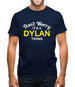 Don't Worry It's a DYLAN Thing! Mens T-Shirt