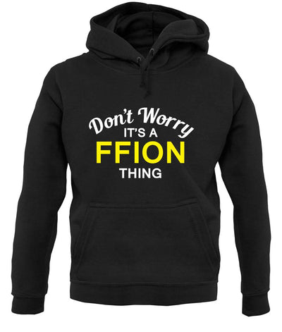Don't Worry It's a FFION Thing! unisex hoodie