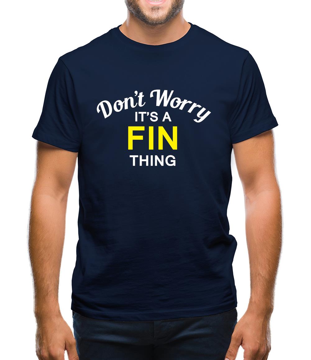 Don't Worry It's a FIN Thing! Mens T-Shirt
