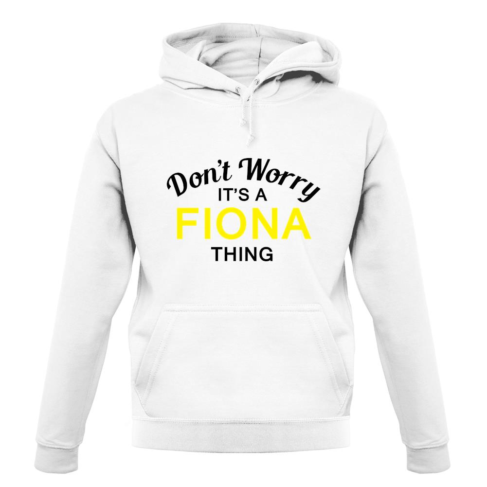 Don't Worry It's a FIONA Thing! unisex hoodie