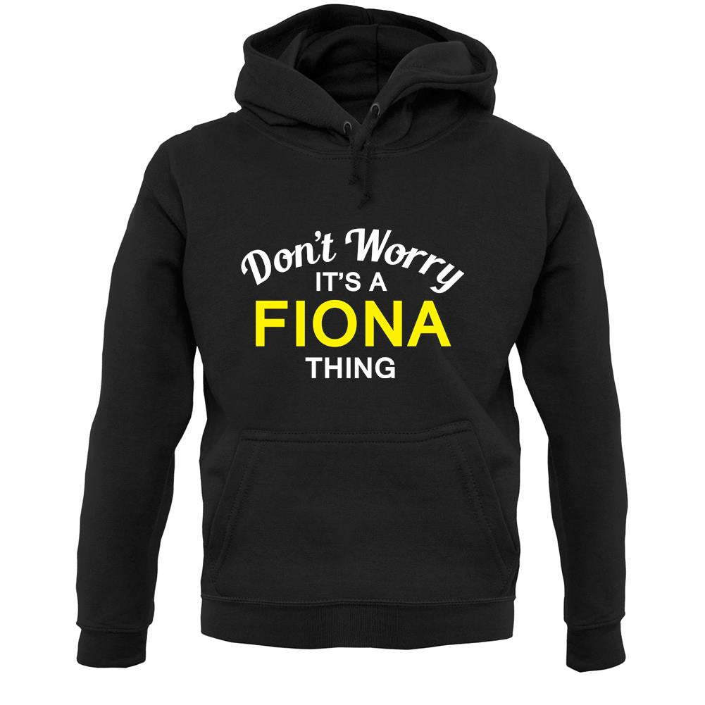 Don't Worry It's a FIONA Thing! Unisex Hoodie