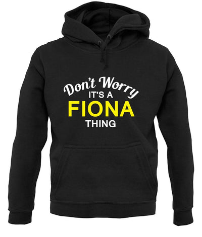 Don't Worry It's a FIONA Thing! unisex hoodie