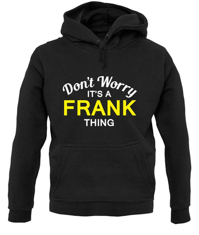 Don't Worry It's a FRANK Thing! unisex hoodie