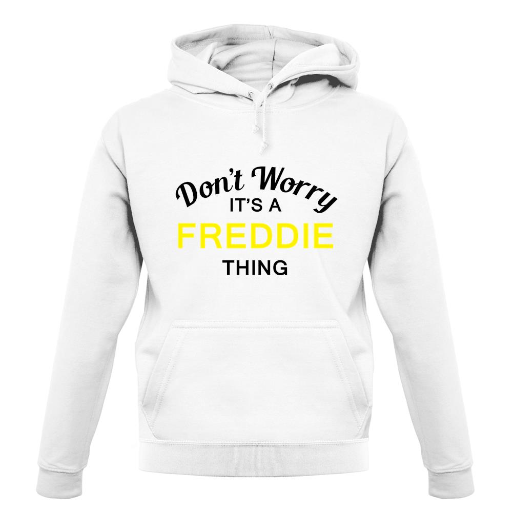 Don't Worry It's a FREDDIE Thing! unisex hoodie