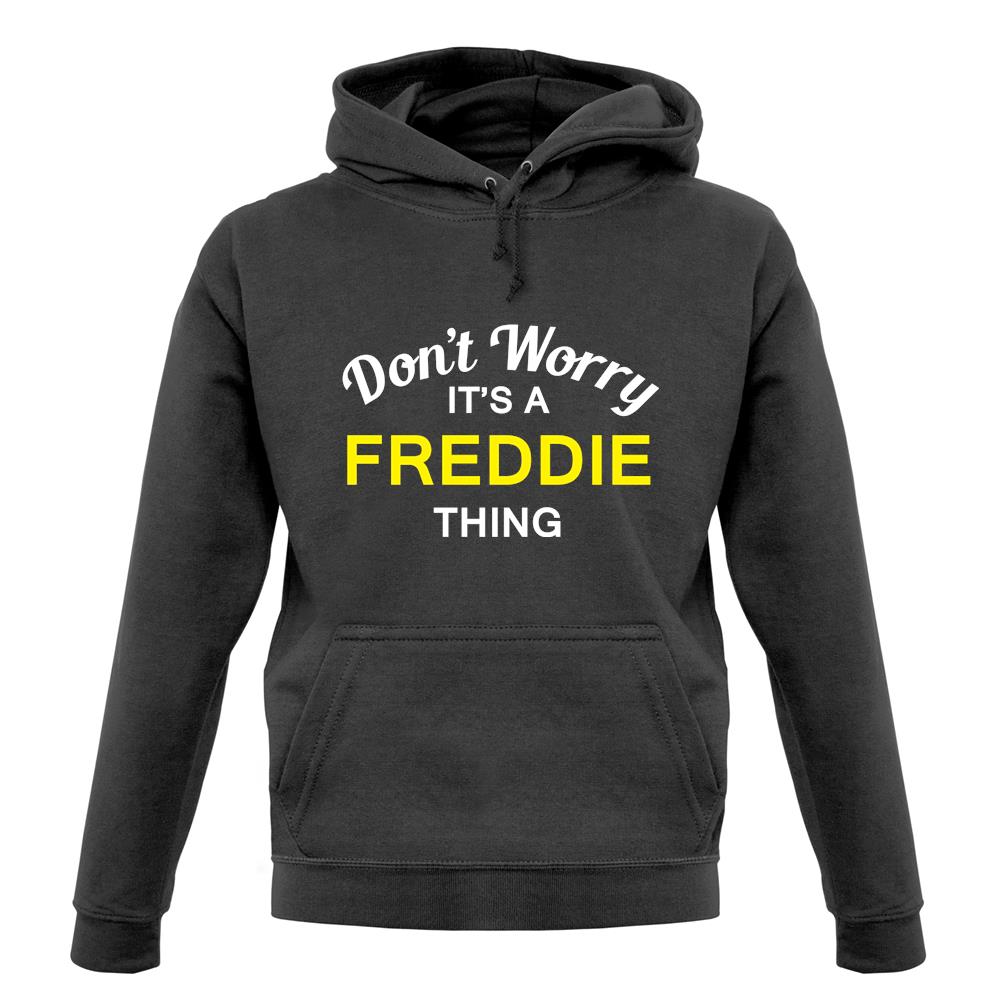 Don't Worry It's a FREDDIE Thing! unisex hoodie