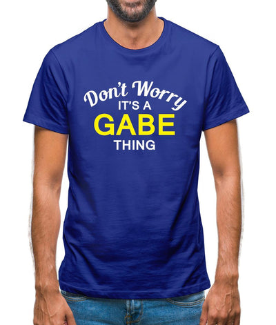 Don't Worry It's a GABE Thing! Mens T-Shirt