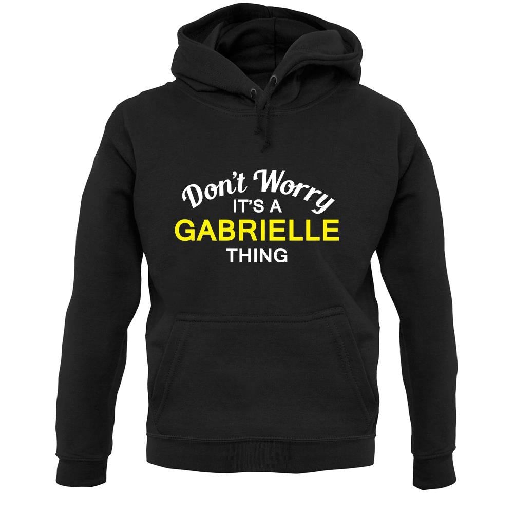 Don't Worry It's a GABRIELLE Thing! Unisex Hoodie