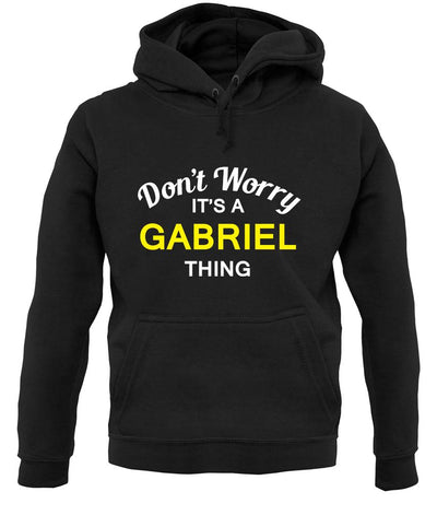 Don't Worry It's a GABRIEL Thing! unisex hoodie