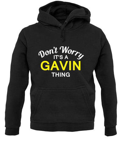 Don't Worry It's a GAVIN Thing! unisex hoodie