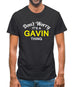 Don't Worry It's a GAVIN Thing! Mens T-Shirt