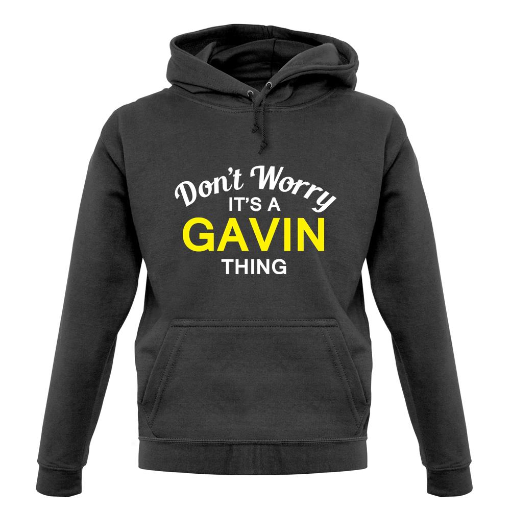 Don't Worry It's a GAVIN Thing! unisex hoodie