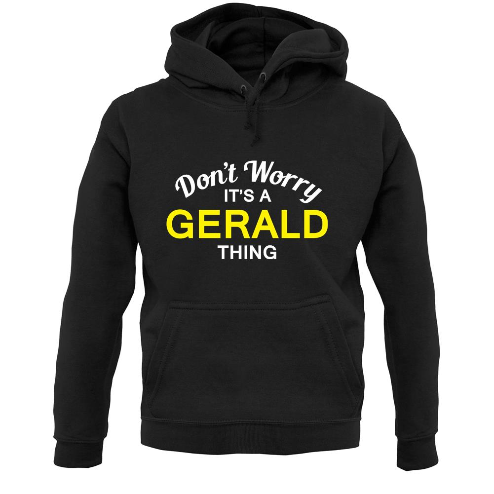 Don't Worry It's a GERALD Thing! Unisex Hoodie