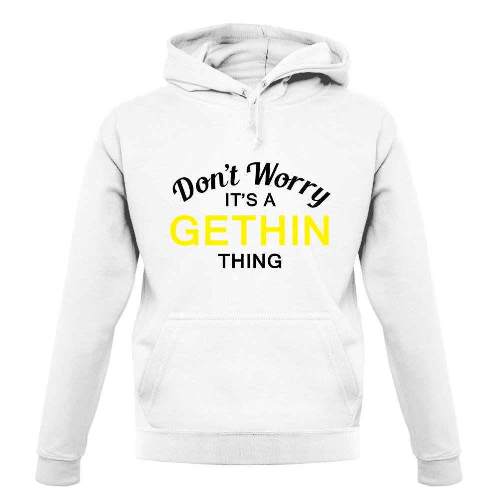 Don't Worry It's a GETHIN Thing! unisex hoodie