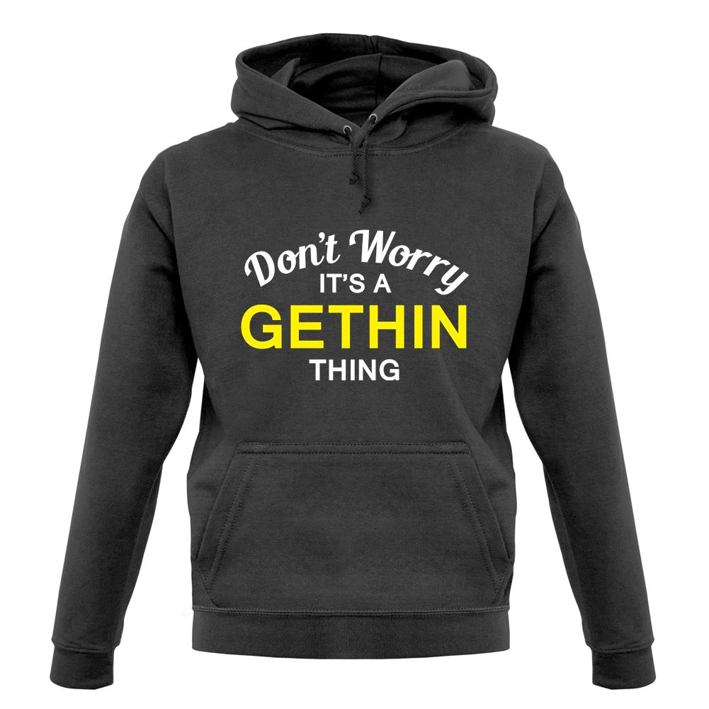 Don't Worry It's a GETHIN Thing! unisex hoodie
