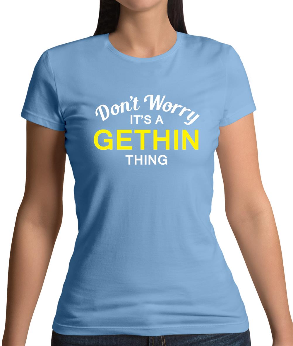 Don't Worry It's a GETHIN Thing! Womens T-Shirt