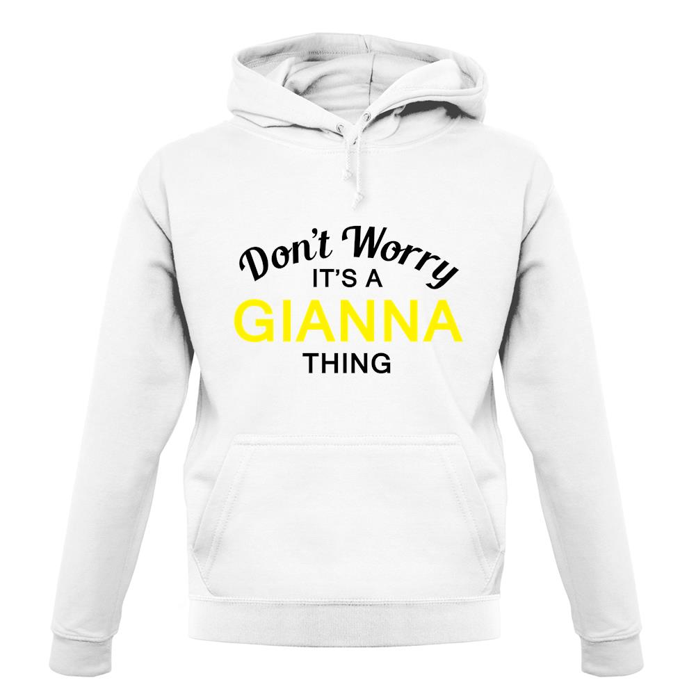 Don't Worry It's a GIANNA Thing! unisex hoodie