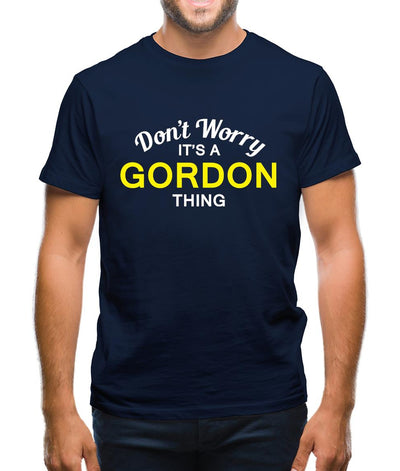 Don't Worry It's a GORDON Thing! Mens T-Shirt