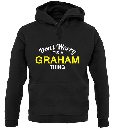 Don't Worry It's a GRAHAM Thing! unisex hoodie