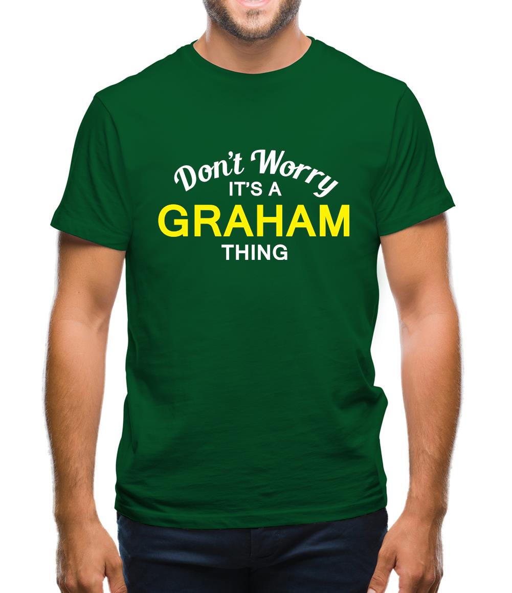 Don't Worry It's a GRAHAM Thing! Mens T-Shirt