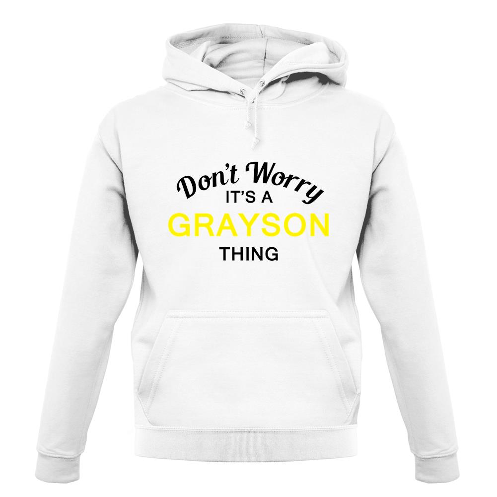 Don't Worry It's a GRAYSON Thing! unisex hoodie