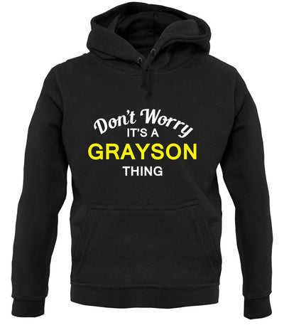 Don't Worry It's a GRAYSON Thing! unisex hoodie