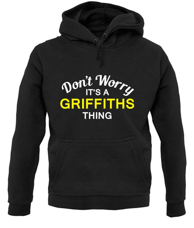 Don't Worry It's a GRIFFITHS Thing! unisex hoodie