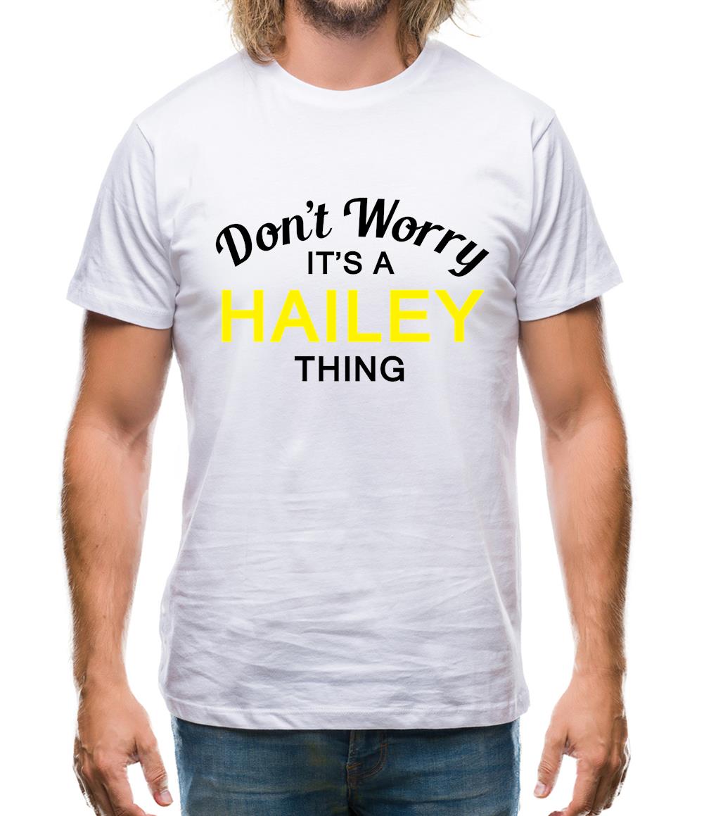 Don't Worry It's a HAILEY Thing! Mens T-Shirt