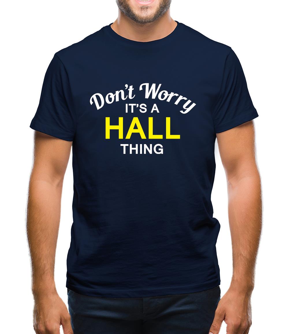 Don't Worry It's a HALL Thing! Mens T-Shirt
