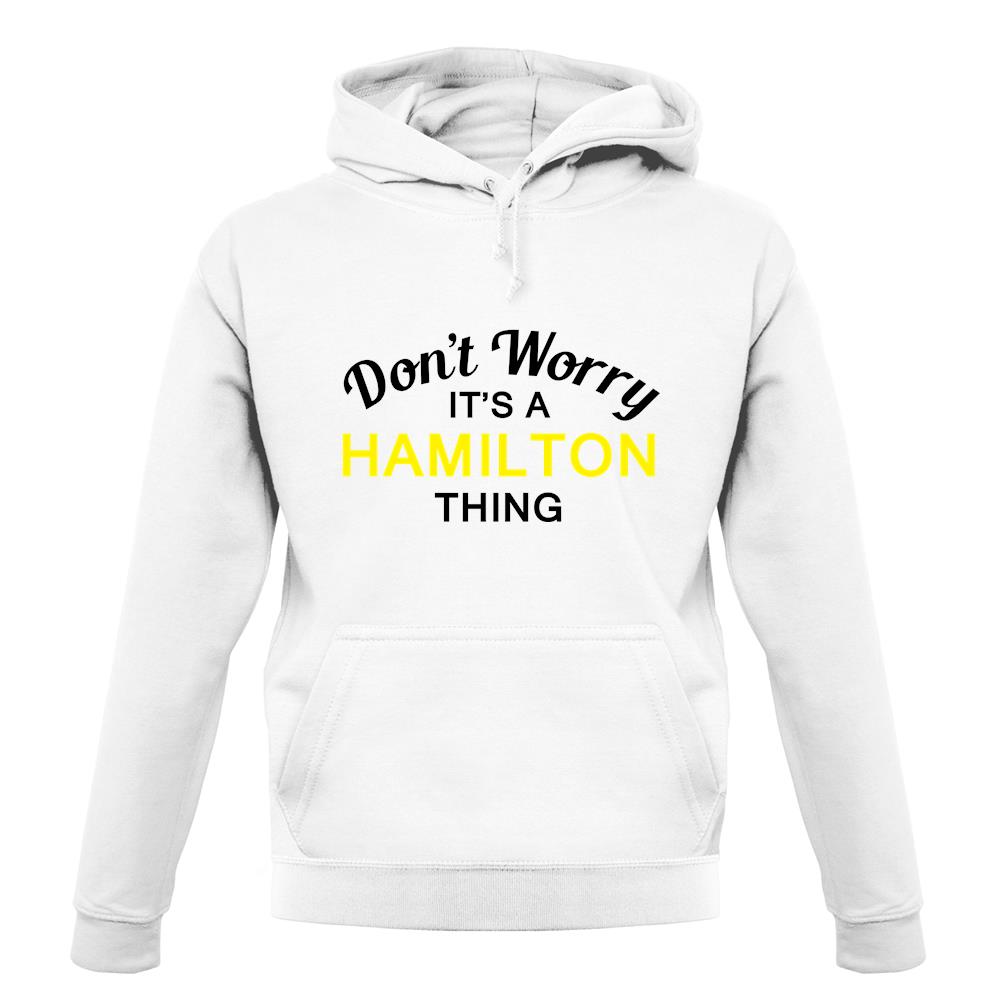 Don't Worry It's a HAMILTON Thing! unisex hoodie
